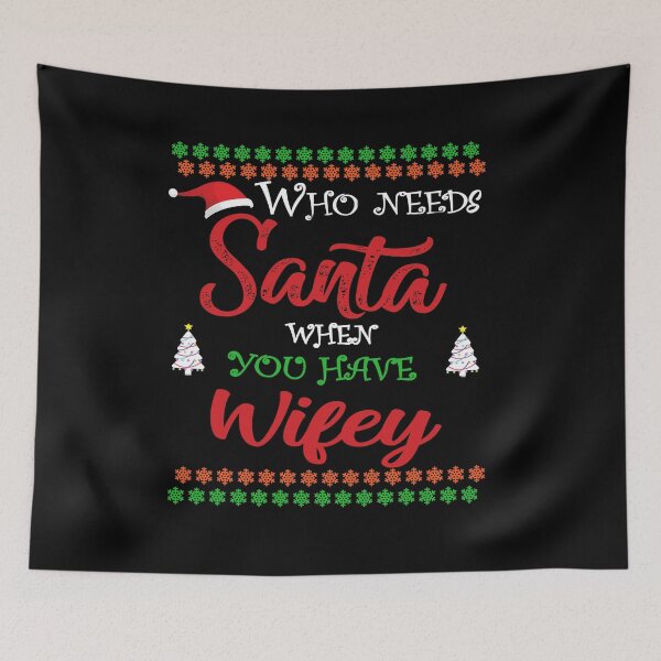 Item preview, Who needs Santa When You Have Wifey designed and sold by diixtarshop.