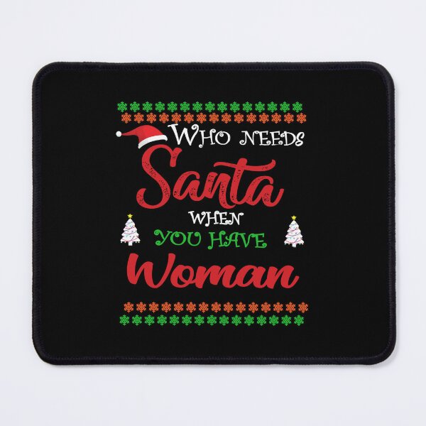 Item preview, Who needs Santa When You Have Woman designed and sold by diixtarshop.