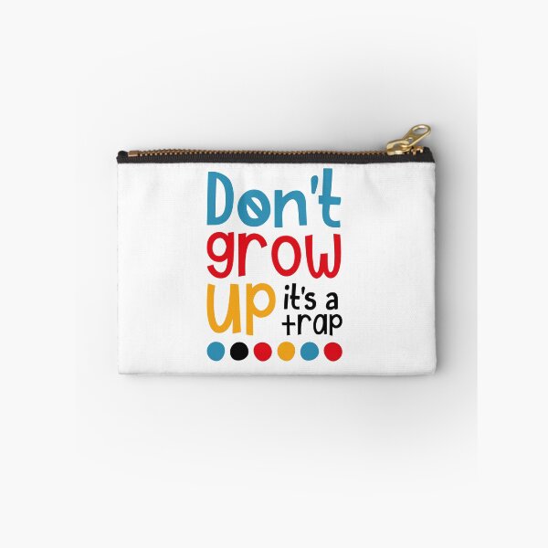 Item preview, Don't Grow Up It's A Trap designed and sold by SpotWarehouse.