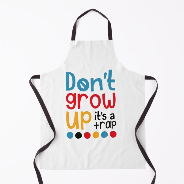 Item preview, Don't Grow Up It's A Trap designed and sold by SpotWarehouse.