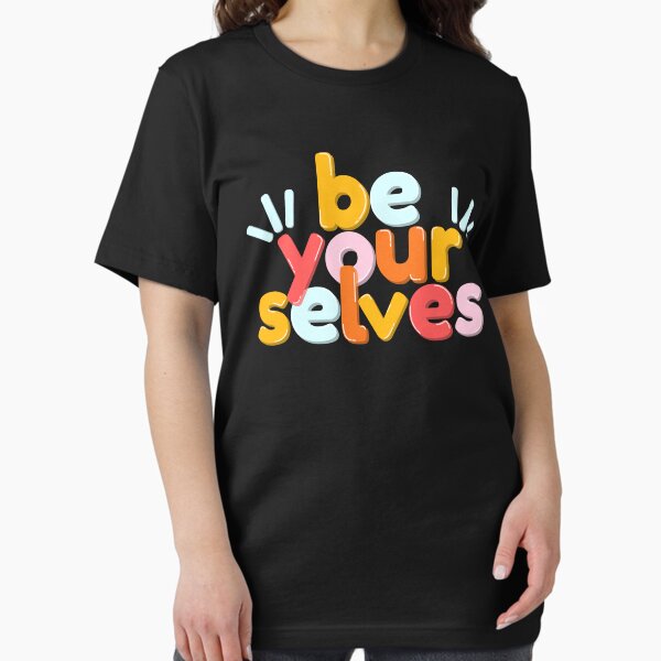be yourselves Essential T-Shirt