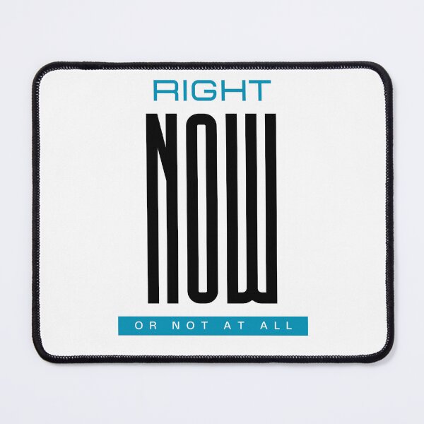 Item preview, Right NOW or not at all designed and sold by Thewelllife.