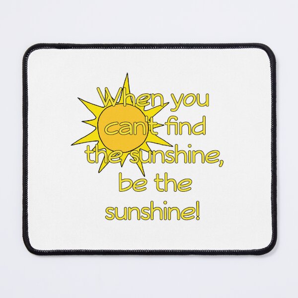 Item preview, Be the sunshine designed and sold by TizianaDF.