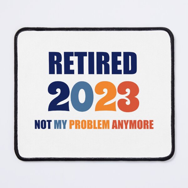 Item preview, Vintage Retired 2023 Not My Problem Anymore Retirement designed and sold by Rami Khalifah.
