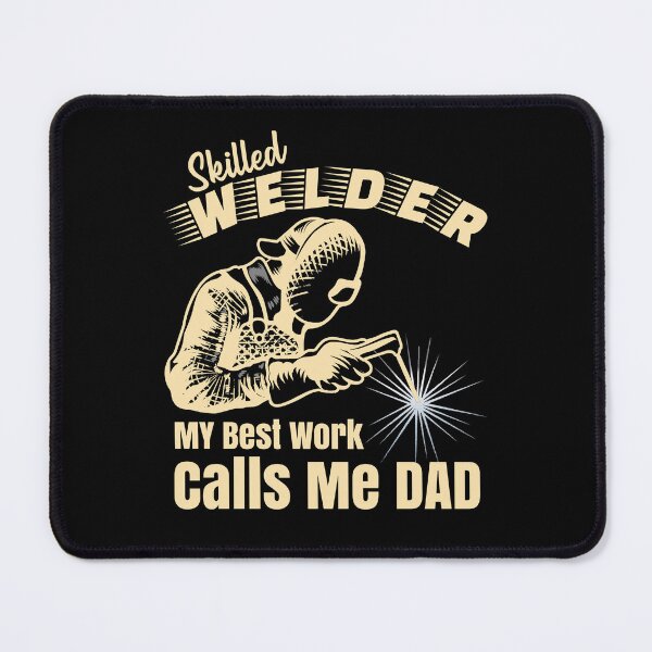 Item preview, Skilled Welder My Best Work Calls Me Dad Welder designed and sold by CharJens.