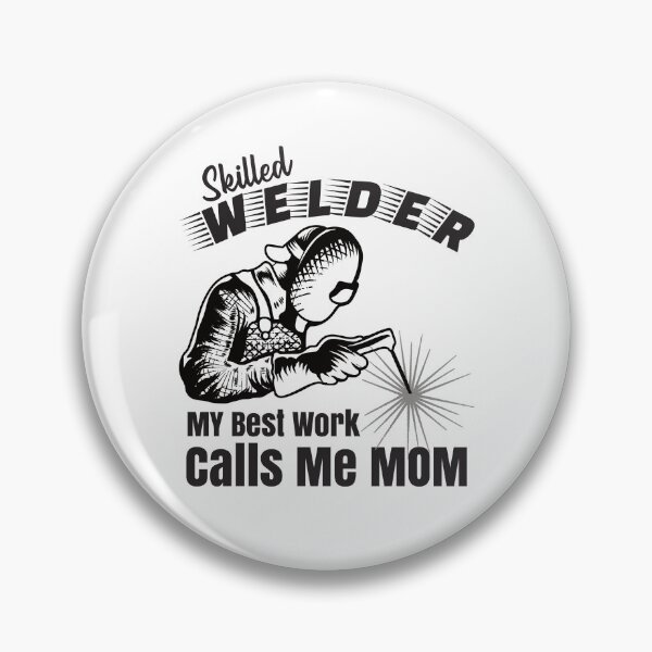 Item preview, Skilled Welder My Best Work Calls Me Mom Welder designed and sold by CharJens.