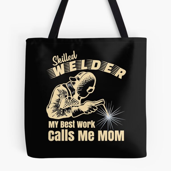 Item preview, Skilled Welder My Best Work Calls Me Mom Welder designed and sold by CharJens.