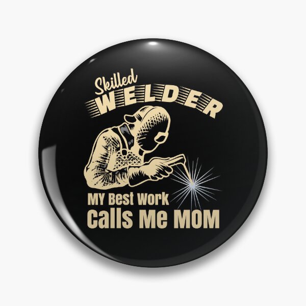 Item preview, Skilled Welder My Best Work Calls Me Mom Welder designed and sold by CharJens.