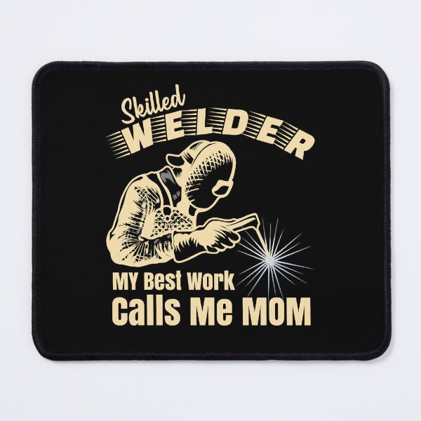 Item preview, Skilled Welder My Best Work Calls Me Mom Welder designed and sold by CharJens.