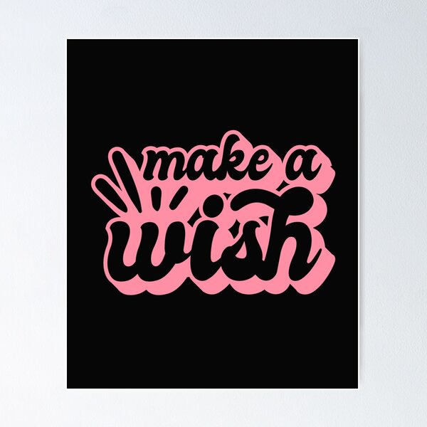 Sale Make Wish Redbubble for | A Posters