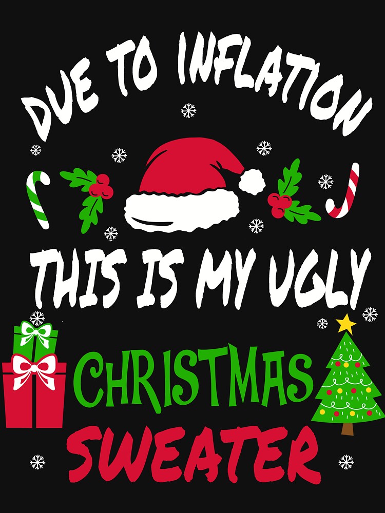 Due To Inflation Ugly Christmas Sweaters Women T-shirt