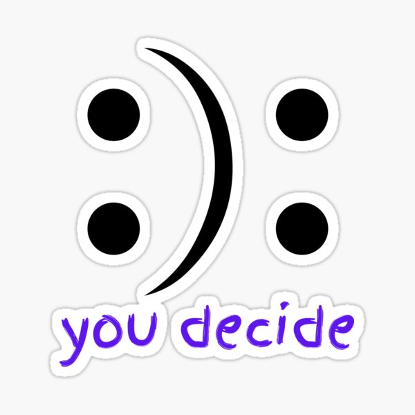 to-be-happy-or-sad-you-decide-sticker-for-sale-by-josegill-redbubble