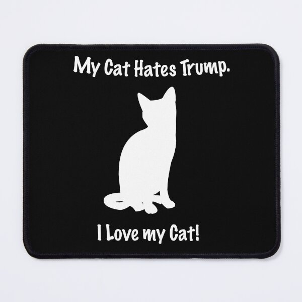Item preview, My Cat Hates Trump. I Love my Cat!! Cute funny anti-Trump design designed and sold by Indivisible.