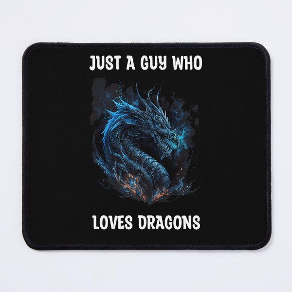 Item preview, Just a Guy Who Loves Dragons with Blue Dragon and Frostfire Accents designed and sold by CGSGraphics.