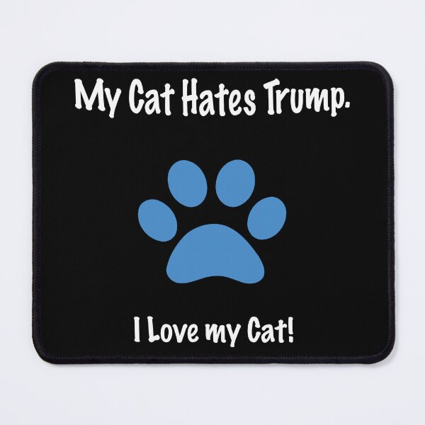 Item preview, My Cat Hates Trump. I Love my Cat! designed and sold by Indivisible.