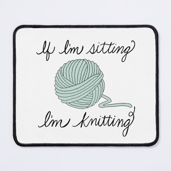 Item preview, If I’m Sitting I’m Knitting designed and sold by ournaturalnest.
