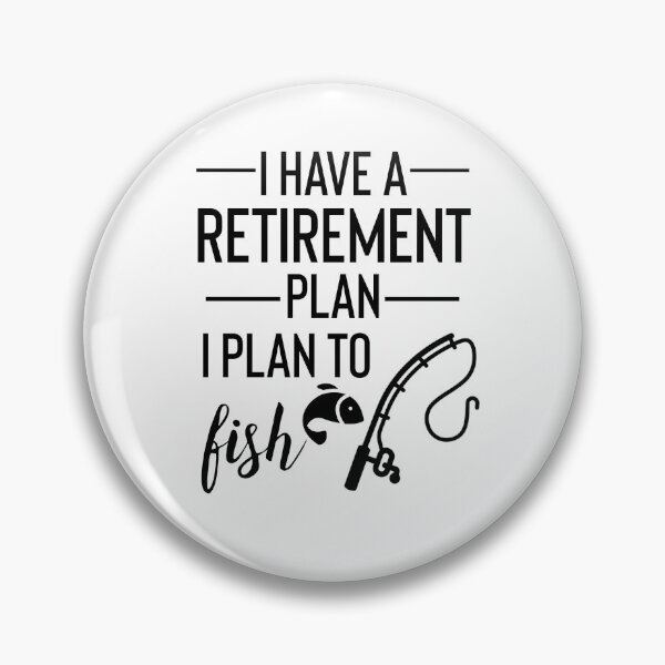 Item preview, Yes I Do Have A Retirement Plan I plan To fish designed and sold by Yourfavshop600.