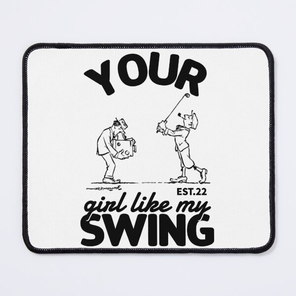 Item preview, YOUR GIRL LIKE MY SWING designed and sold by GAADesignz.