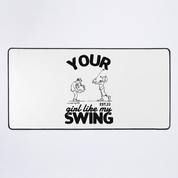Item preview, YOUR GIRL LIKE MY SWING designed and sold by GAADesignz.