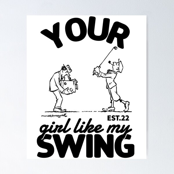 Item preview, YOUR GIRL LIKE MY SWING designed and sold by GAADesignz.