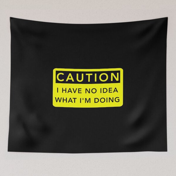 Item preview, Funny Sarcastic Quote : Caution I Have No Idea What I'm Doing - Edition 2022 designed and sold by DeepAndCreative.