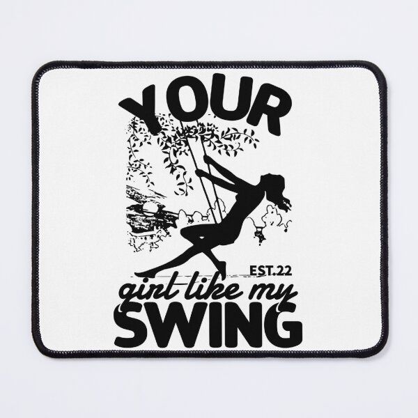 Item preview, YOUR GIRL LIKE MY SWING designed and sold by GAADesignz.