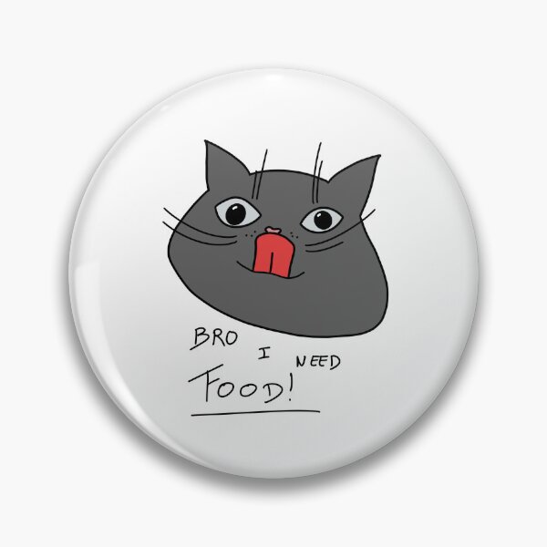 Item preview, Cat: "Bro I need food!" designed and sold by Helscy.