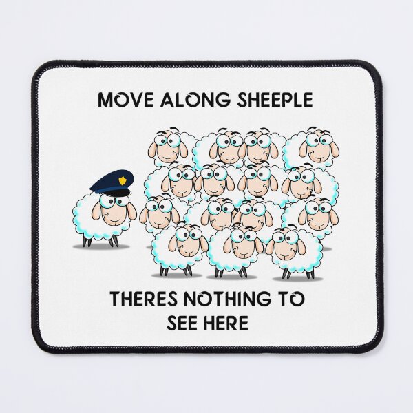Item preview, MOVE ALONG SHEEPLE THERES NOTHING TO SEE HERE designed and sold by enigma3a.