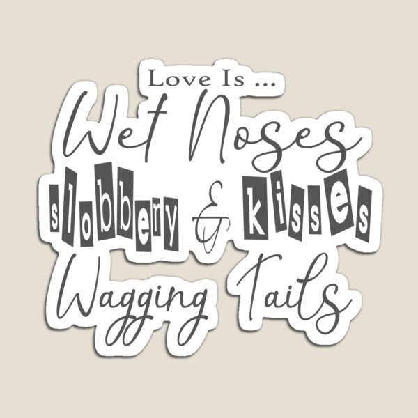 Item preview, Wet Noses, Slobbery Kisses, Wagging Tails designed and sold by DogLifeCo.