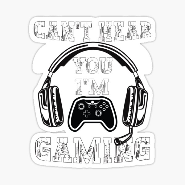 "cant hear you i am gaming, funny gaming, gaming quotes" Sticker for