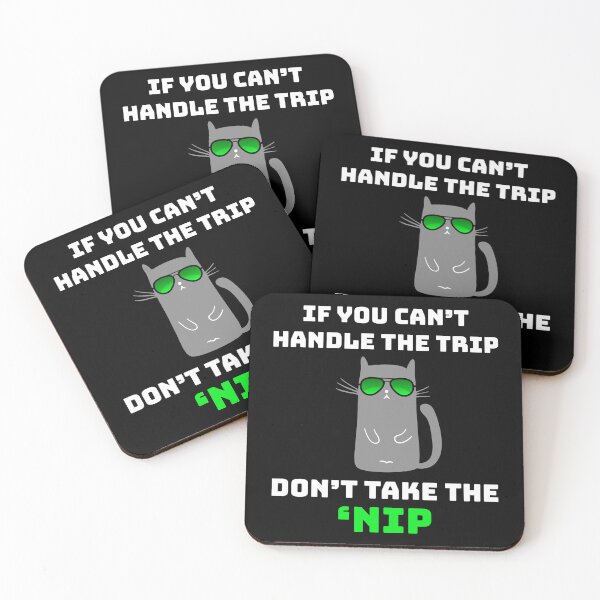 Item preview, If You Can't Handle the Trip Don't Take the Nip Funny Catnip designed and sold by BazaarTrades.