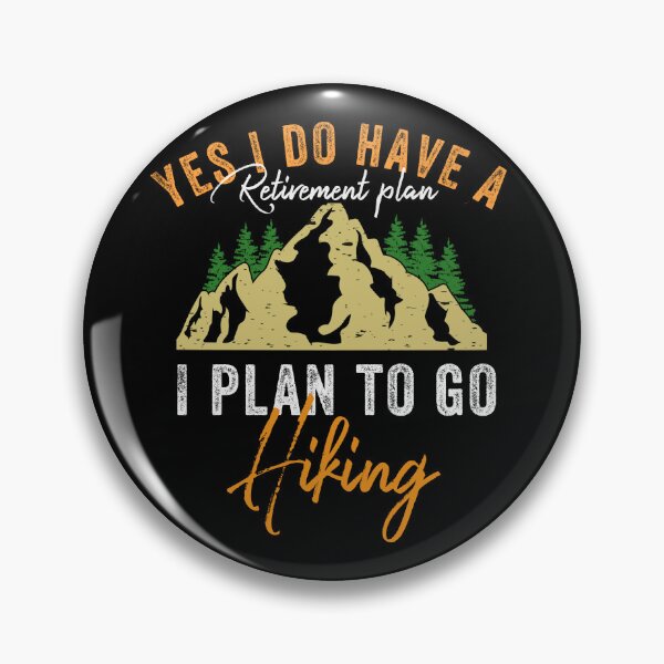 Artikelvorschau, Ja, ich habe einen Ruhestandsplan. Ich plane zu wandern entworfen und verkauft von Yourfavshop600.