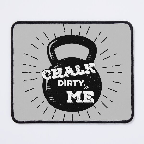 Item preview, Chalk Dirty To Me - Coach Kettlebell Cross Functional Fitness designed and sold by Gay-Koala.