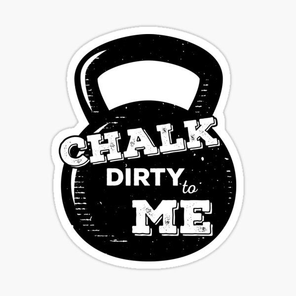 Item preview, Chalk Dirty To Me - Coach Kettlebell Cross Functional Fitness  designed and sold by Gay-Koala.