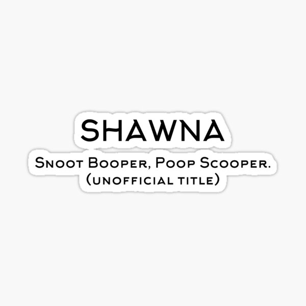 "Snoot Booper, Poop Scooper SHAWNA personalised" Sticker for Sale