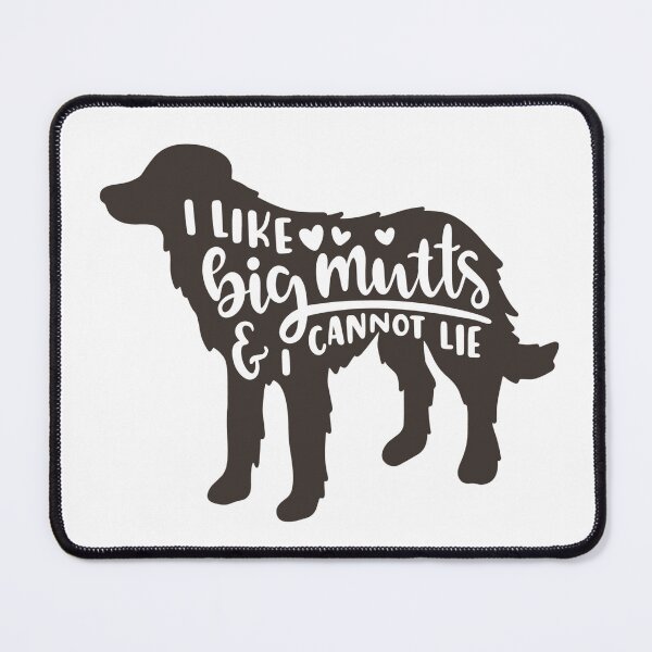 Item preview, I Like Big Mutts And I Cannot Lie designed and sold by SpotWarehouse.