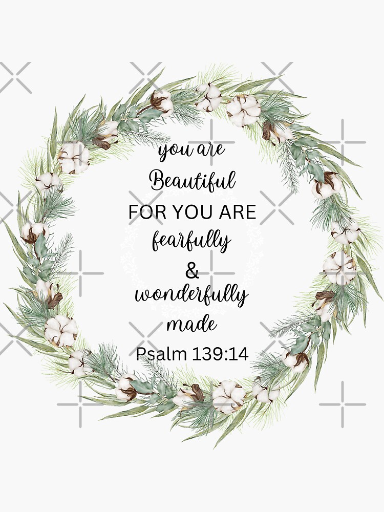 You Are Beautiful For You Are Fearfully And Wonderfully Made Psalm 139