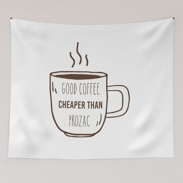 Item preview, Good coffee cheaper than prozac designed and sold by ROFIN.
