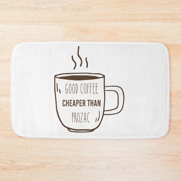 Item preview, Good coffee cheaper than prozac designed and sold by ROFIN.