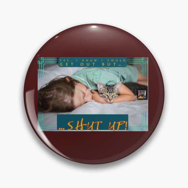 Item preview, Yes, I know I could get out but…SHUT UP! designed and sold by Walter G. Esselman.