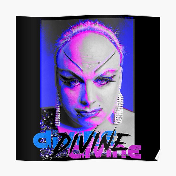 "Divine" Poster for Sale by McDolphinJuice Redbubble