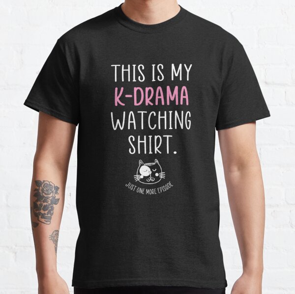 Kdrama Addiction Binge Watching Korean Drama #3 T-Shirt by Toms Tee Store -  Pixels