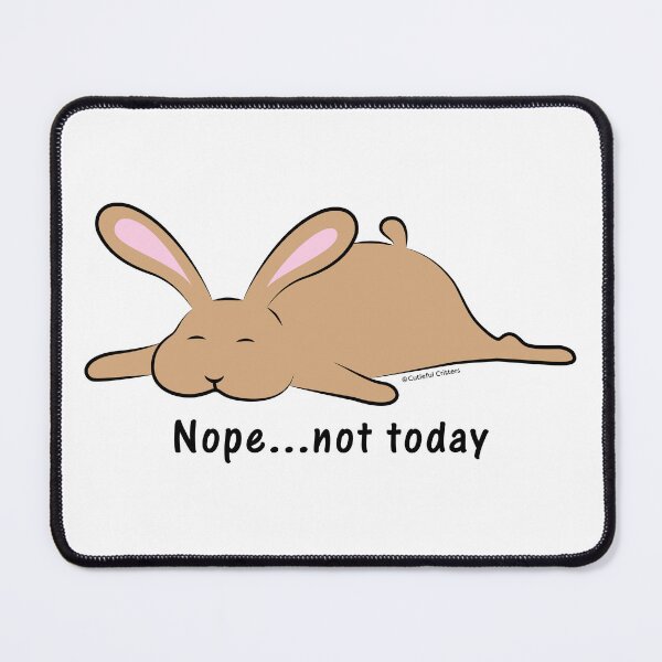 Item preview, Nope, not today - Bunny designed and sold by Cutieful Critters.