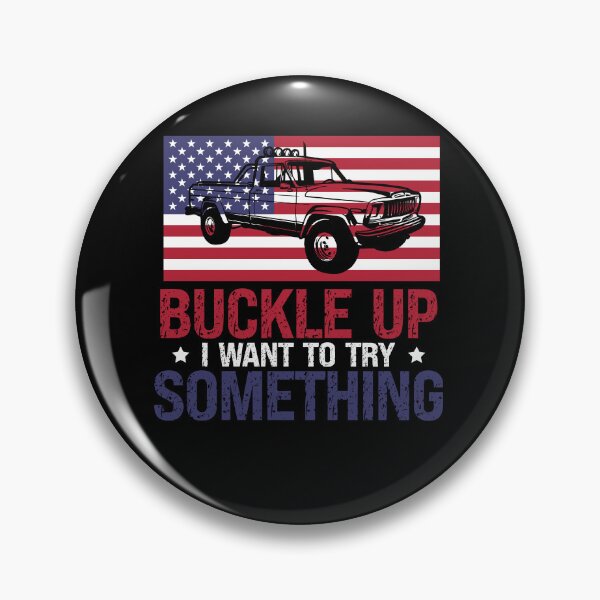 Item preview, Funny Buckle Up I Want To Try Something Offroad 4x4 Recovery designed and sold by JasKei-Designs.