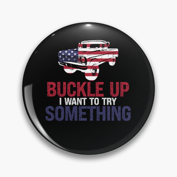 Item preview, Funny Buckle Up I Want To Try Something Offroad 4x4 Recovery designed and sold by JasKei-Designs.