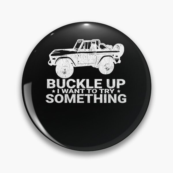 Item preview, Funny Buckle Up I Want To Try Something Offroad 4x4 Recovery designed and sold by JasKei-Designs.