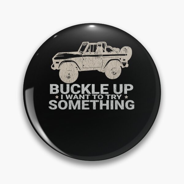 Item preview, Funny Buckle Up I Want To Try Something Offroad 4x4 Recovery designed and sold by JasKei-Designs.