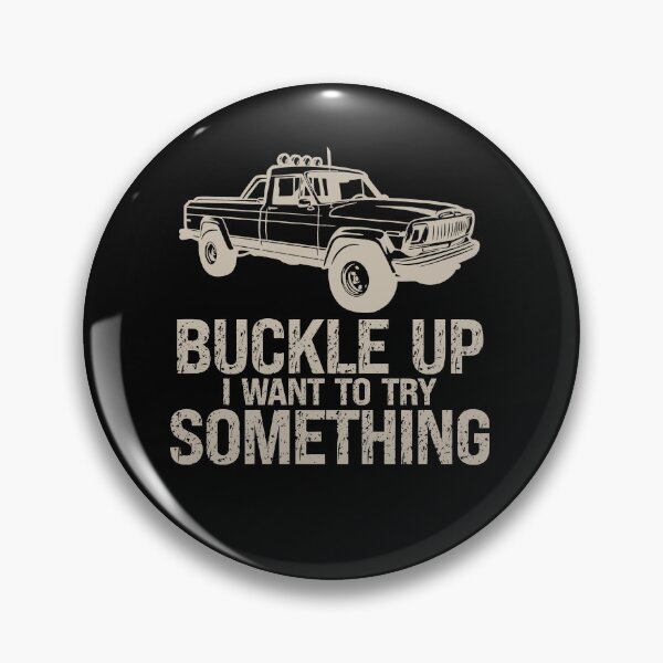 Item preview, Funny Buckle Up I Want To Try Something Offroad 4x4 Recovery designed and sold by JasKei-Designs.