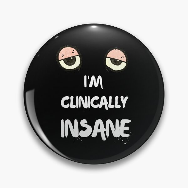 Item preview, I Am Clinically Insane  designed and sold by Dewlangrial.