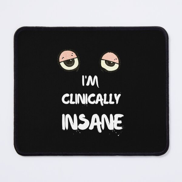Item preview, I Am Clinically Insane designed and sold by Dewlangrial.